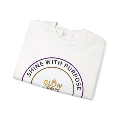 Shine With Purpose Crewneck Sweatshirt — "Glow Toward Greatness" Inspirational Pullover