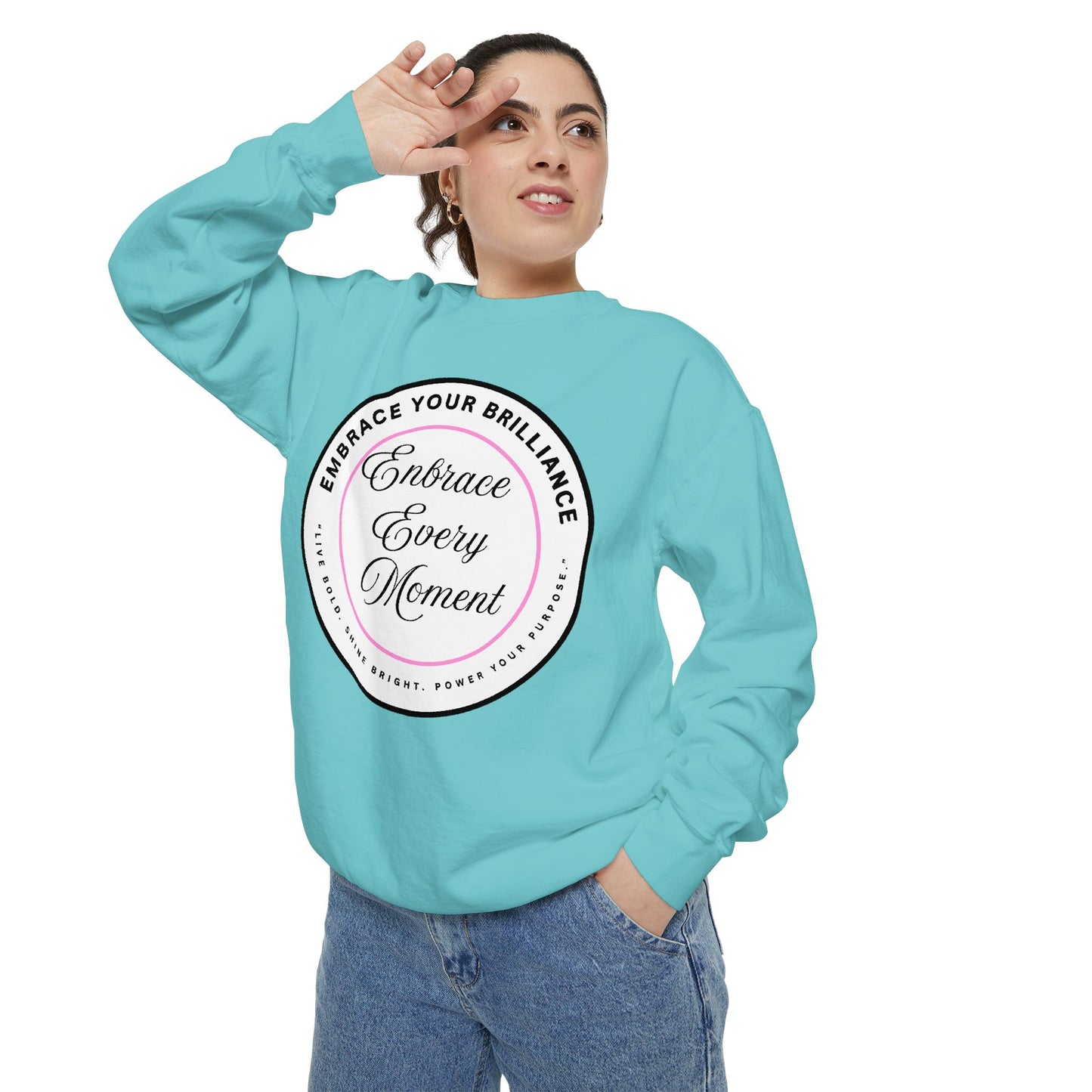 Embrace Every Moment Sweatshirt — Inspirational Cozy Crewneck