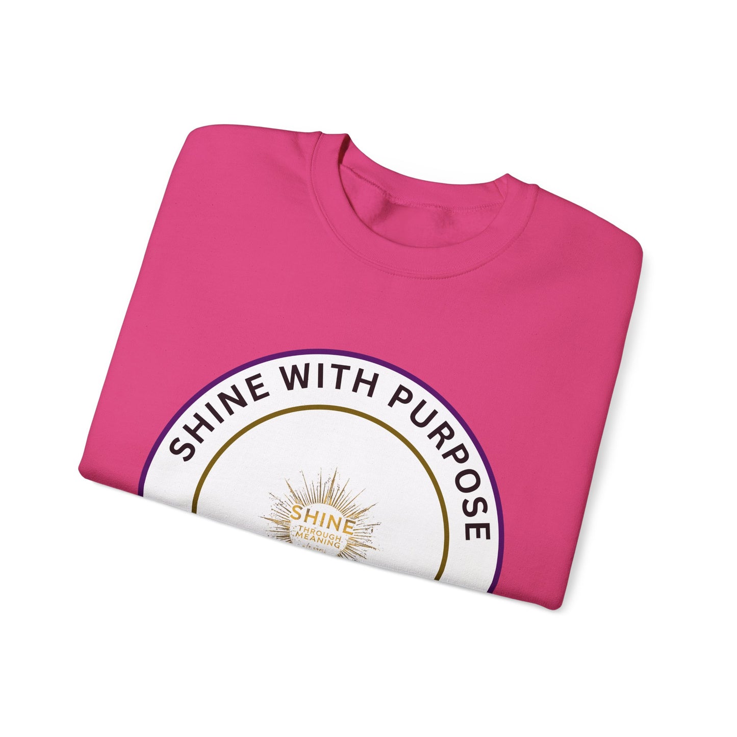 Shine With Purpose Crewneck Sweatshirt — Inspirational Graphic Pullover