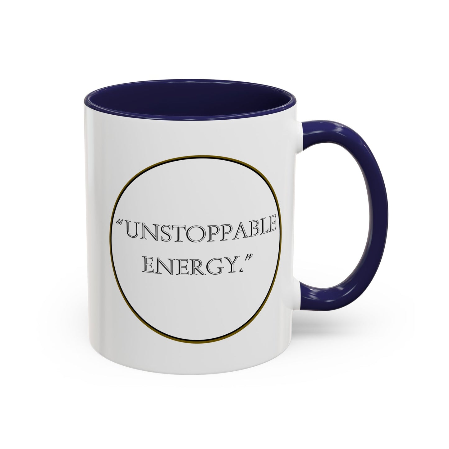 Unstoppable Energy Accent Coffee Mug — Motivational Ceramic Mug (11/15 oz)