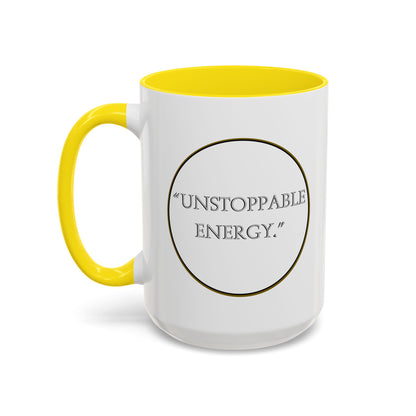 Unstoppable Energy Accent Coffee Mug — Motivational Ceramic Mug (11/15 oz)