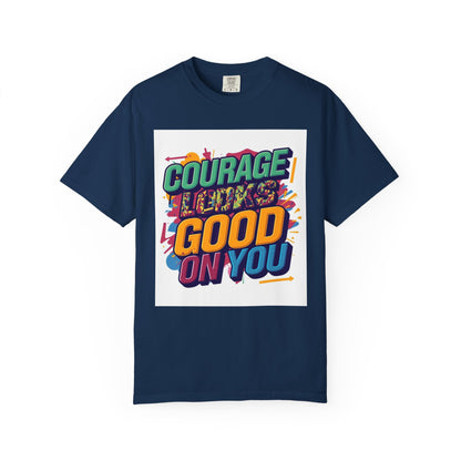 Courage Looks Good On You T-Shirt