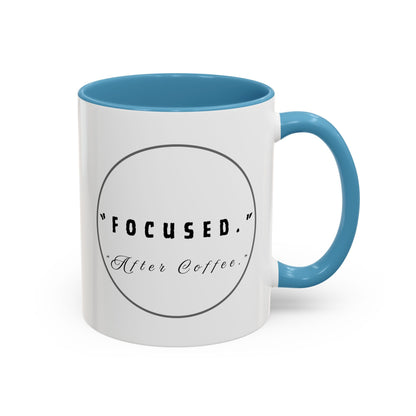 Focused After Coffee Accent Mug — 11/15oz Ceramic Coffee Cup