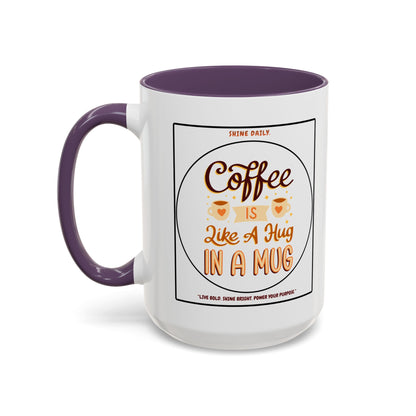 Coffee Mug — "Coffee Is Like A Hug In A Mug" Accent Ceramic Mug (11/15oz)